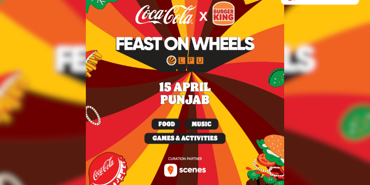 Burger King Coca Cola campus activation, Burger King partners Coca Cola, Feast on Wheels Burger King India, Campus activation launched, Focus on Gen Z, Food meets experience Burger King & Coca-Cola Bring ‘Feast On Wheels’ Campus Activation At LPU