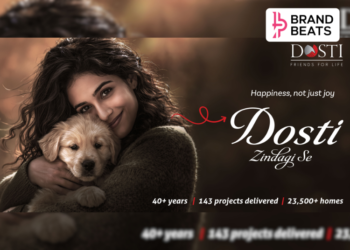 Dosti Realty Reframes Housing As Life Experience With ‘Dosti Zindagi Se’ Campaign
