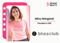 Authenticity Doesn’t Survive By Accident: How Minu Margeret Scaled Blissclub Without Selling Out