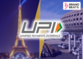 UPI Expands Across France, Goes Live At The Eiffel Tower & Major Airports