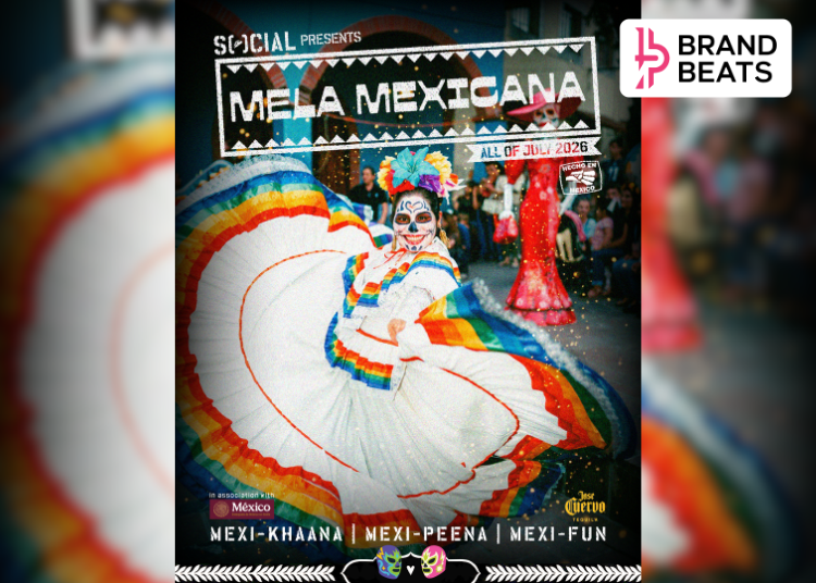 SOCIAL Unveils ‘Mela Mexicana’ Festival Across India In Partnership With Embassy Of Mexico